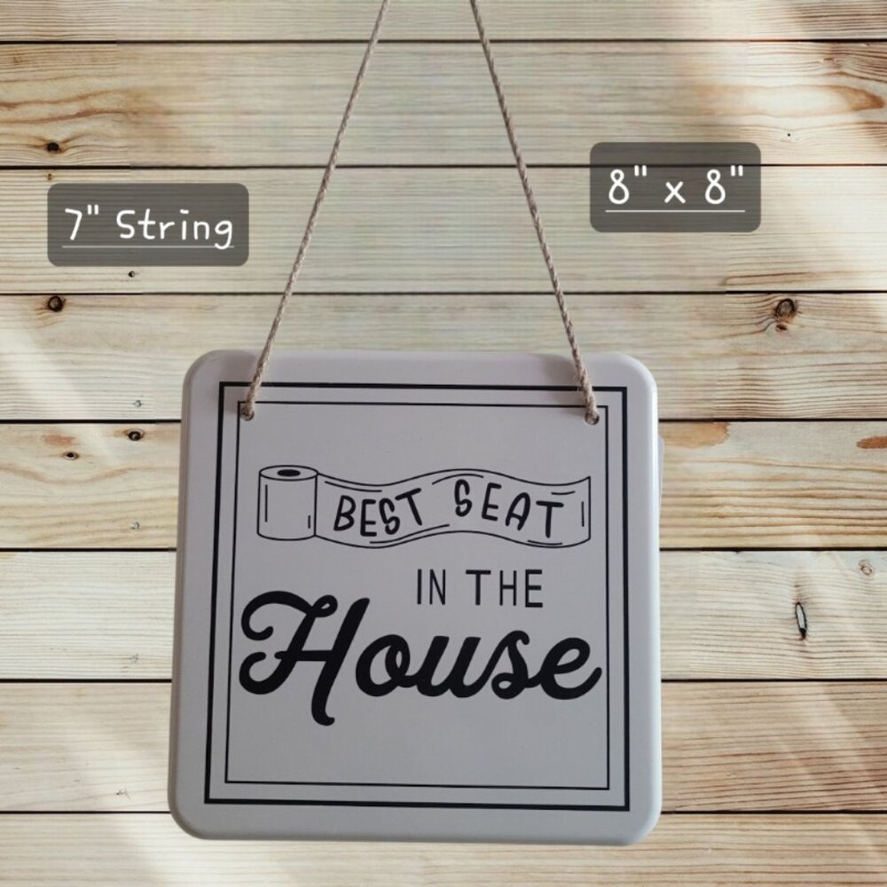 BEST SEAT in the HOUSE - Metal Tin Bathroom Sign Decor - 8 Inch